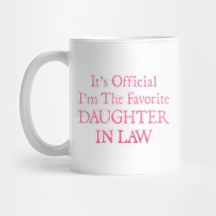 It’s Official I’m The favorite daughter in law Mug